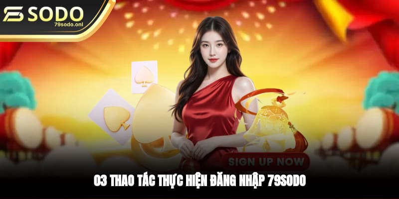 03 thao tác thực hiện đăng nhập 79SODO