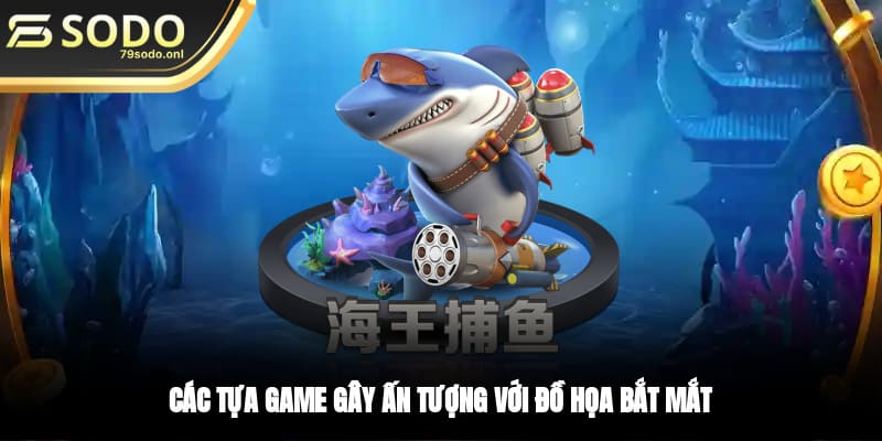 Các tựa game gây ấn tượng với đồ họa bắt mắt