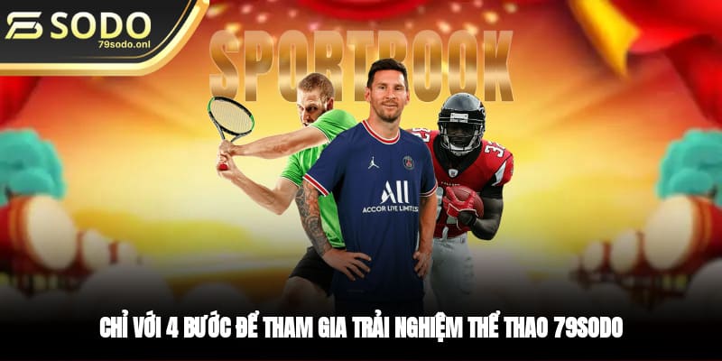 Chỉ với 4 bước để tham gia trải nghiệm thể thao 79SODO