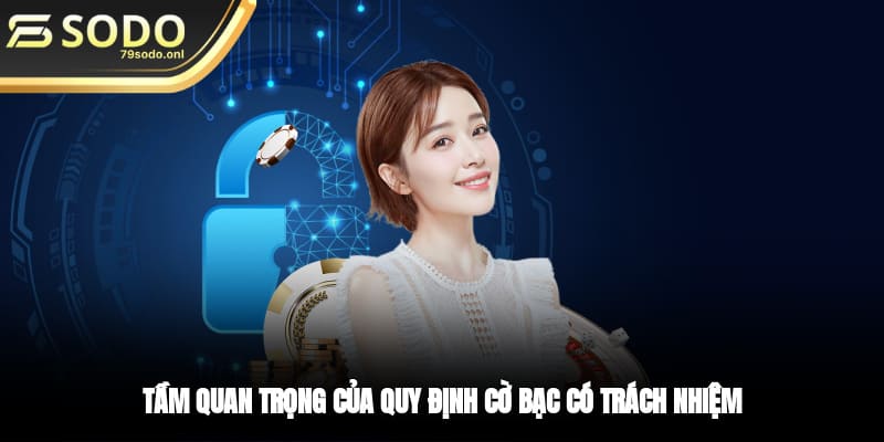 Tầm quan trọng của quy định cờ bạc có trách nhiệm